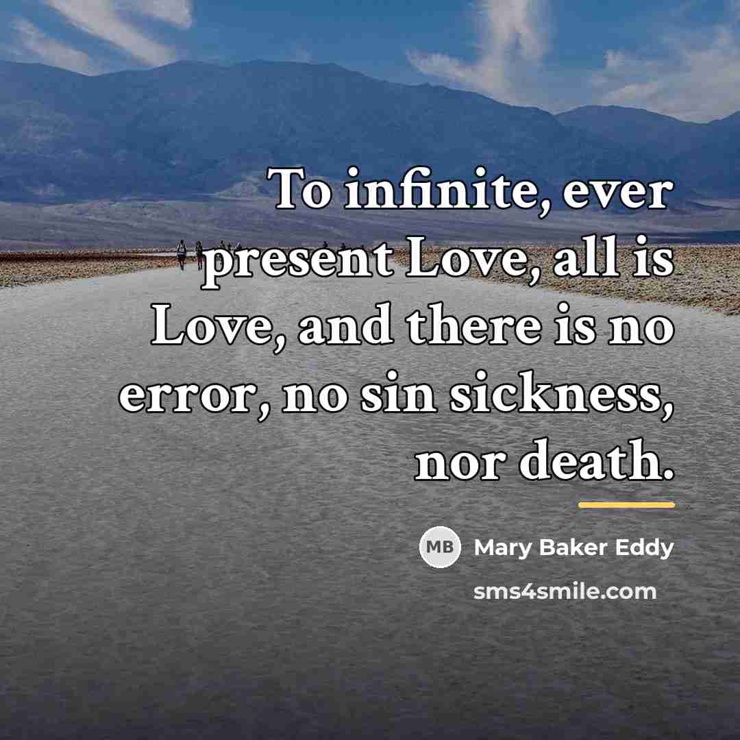 “To infinite, ever present Love, all is Love, and there…” quote by Mary Baker Eddy