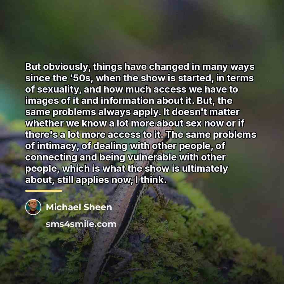 “But obviously, things have changed in many ways since the…” quote by Michael Sheen