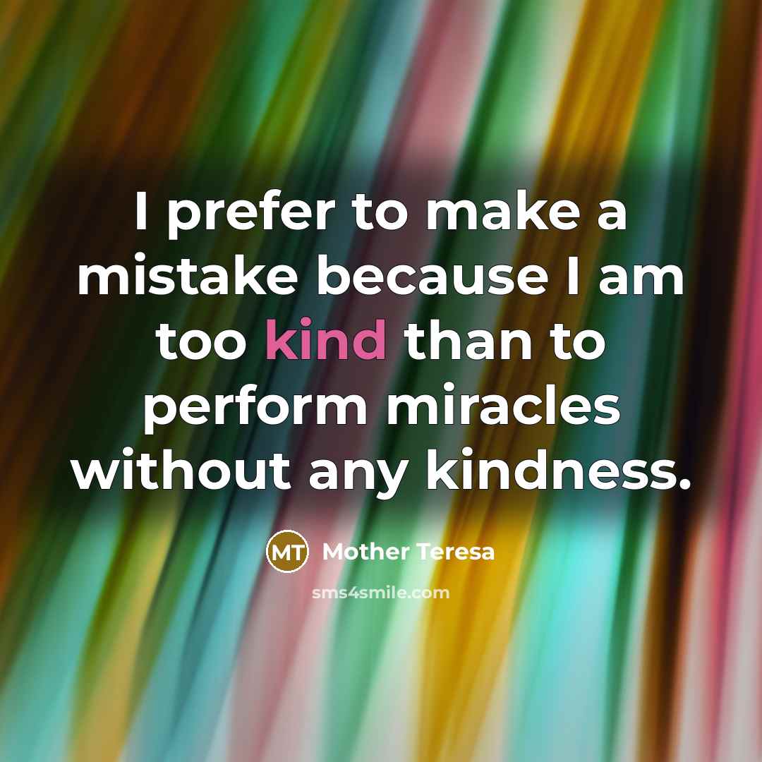 “I prefer to make a mistake because I am too…” quote by Mother Teresa