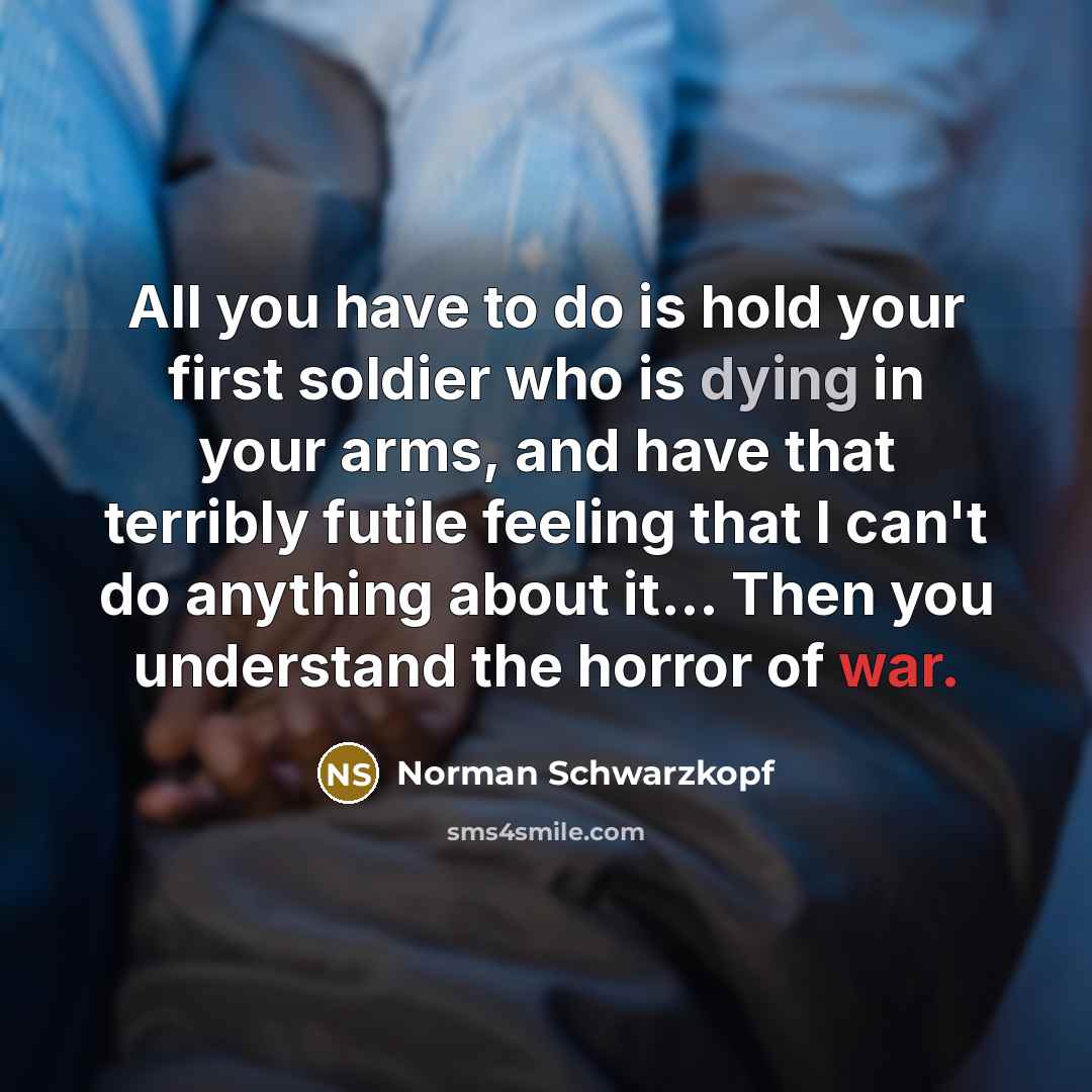 “All you have to do is hold your first soldier…” quote by Norman Schwarzkopf