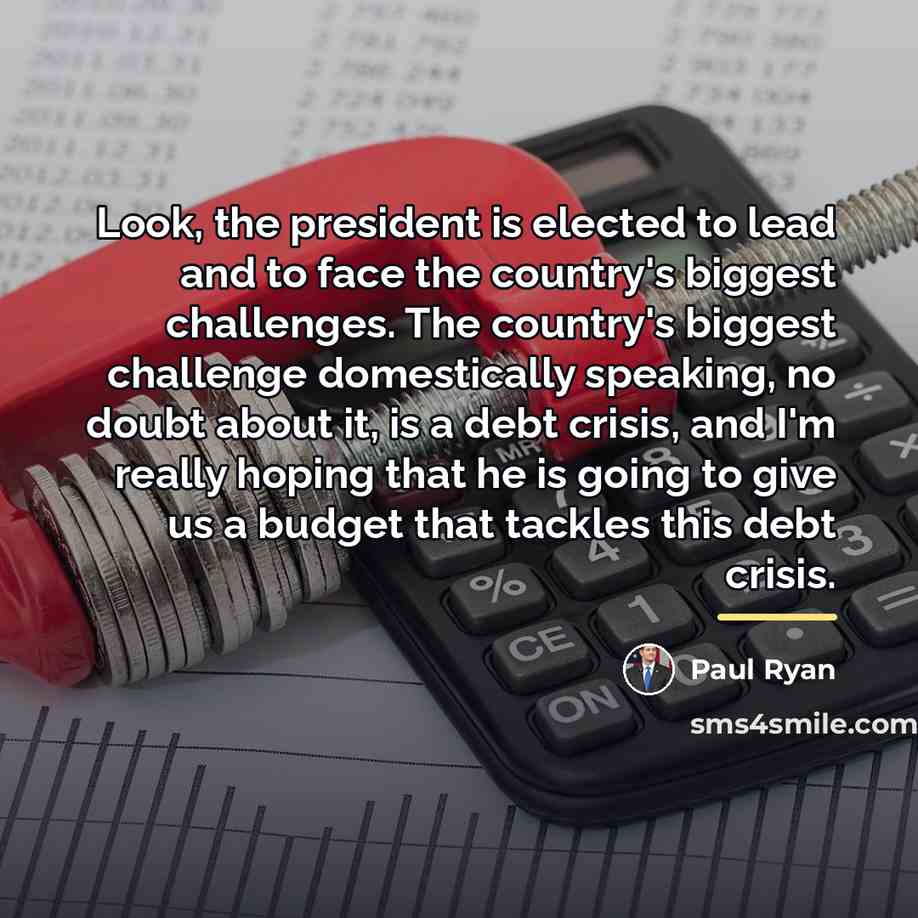“Look, the president is elected to lead and to face…” quote by Paul Ryan