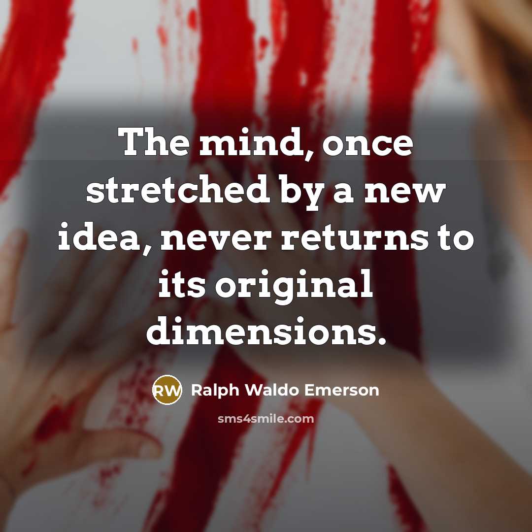 “The mind, once stretched by a new idea, never returns…” quote by Ralph Waldo Emerson