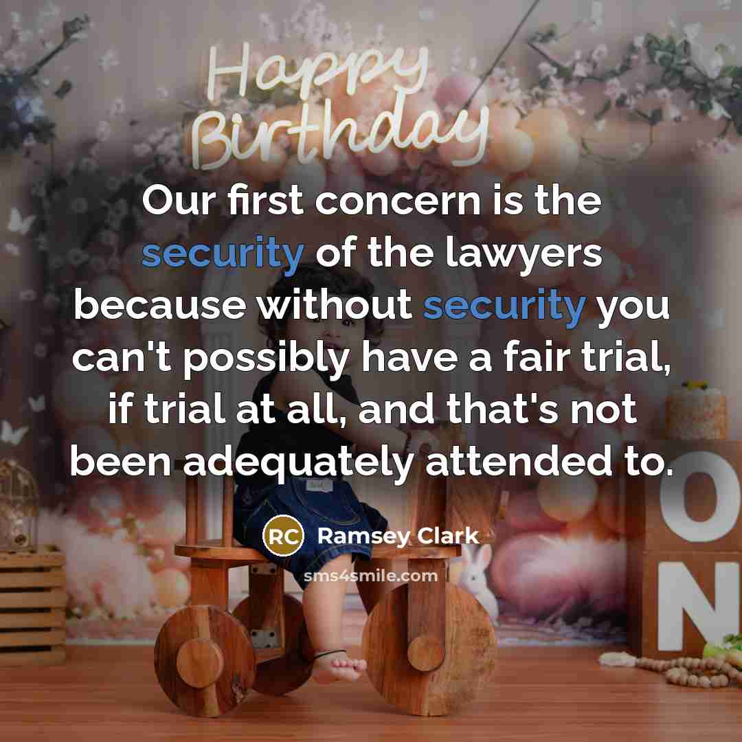 “Our first concern is the security of the lawyers because…” quote by Ramsey Clark