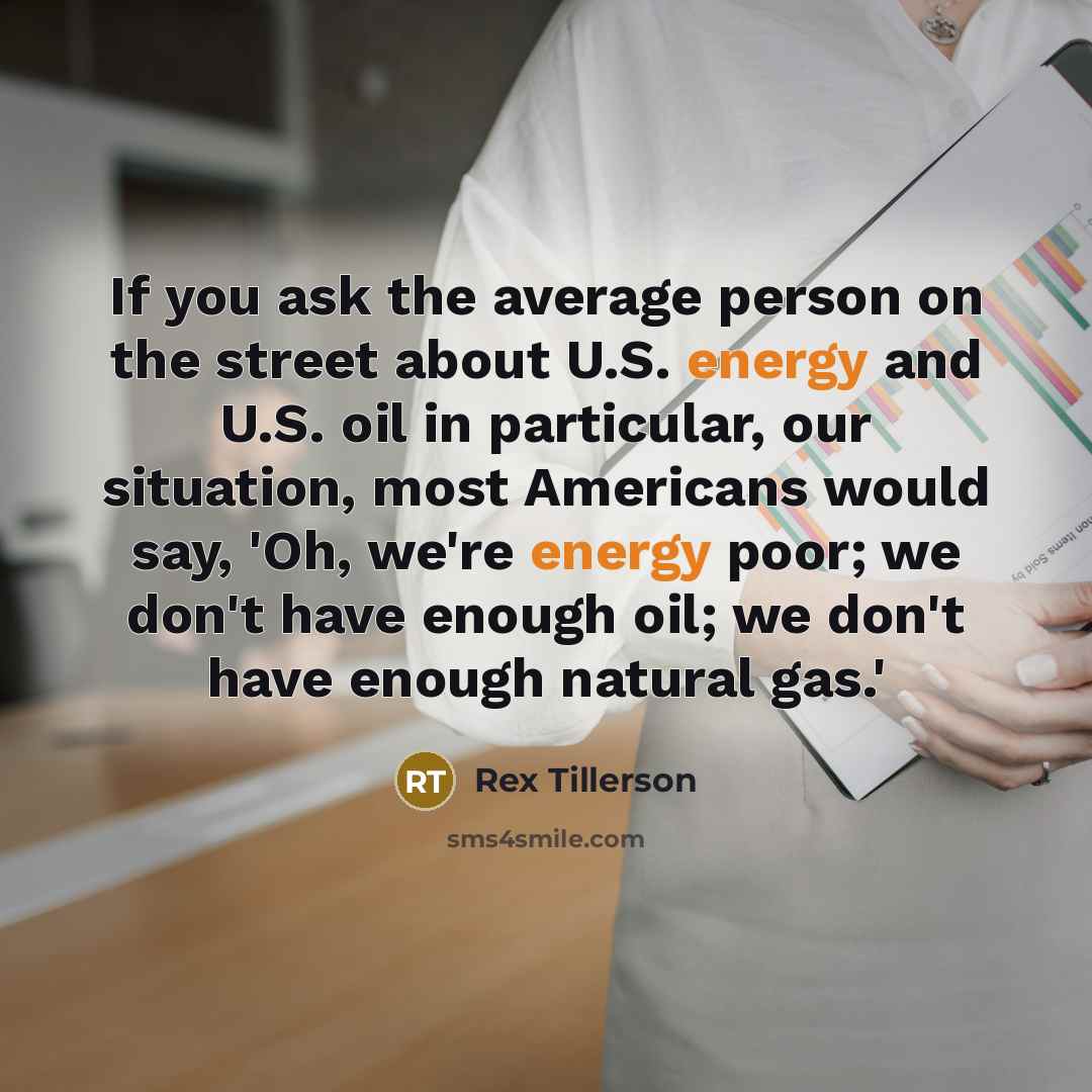 “If you ask the average person on the street about…” quote by Rex Tillerson