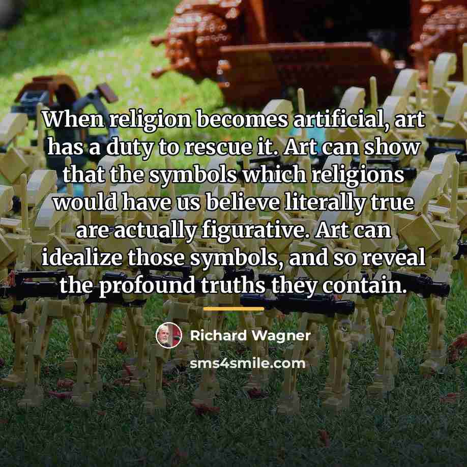 “When religion becomes artificial, art has a duty to rescue…” quote by Richard Wagner