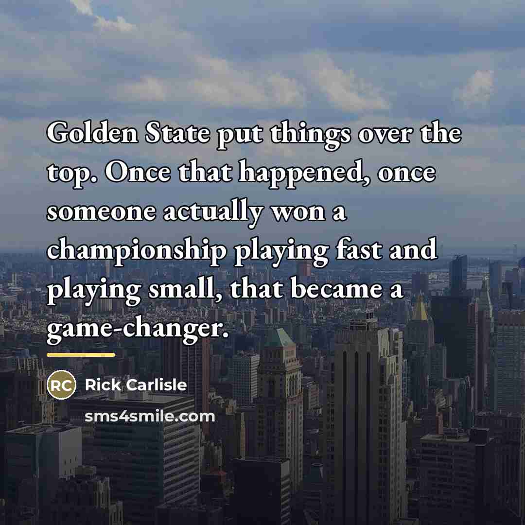 “Golden State put things over the top. Once that happened,…” quote by Rick Carlisle