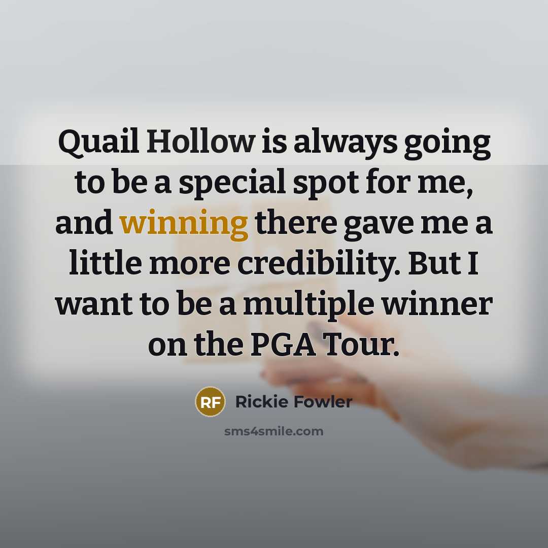 “Quail Hollow is always going to be a special spot…” quote by Rickie Fowler