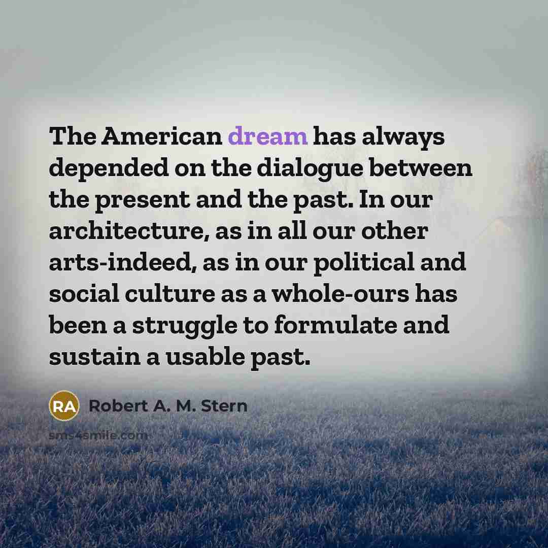“The American dream has always depended on the dialogue between…” quote by Robert A. M. Stern