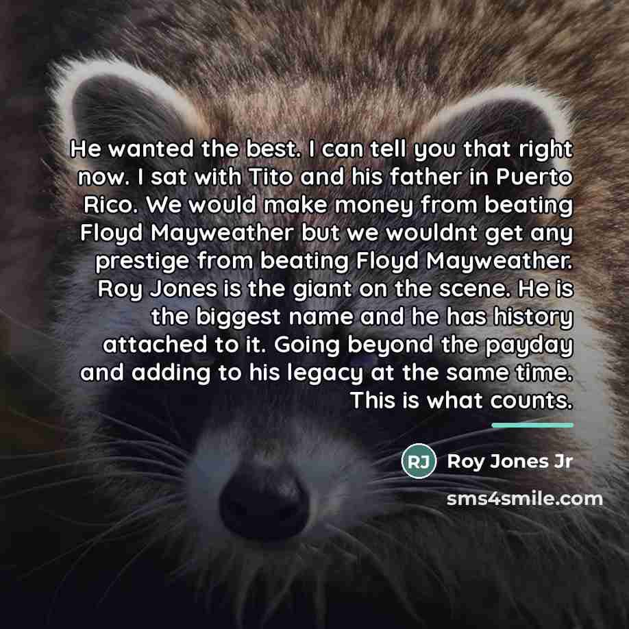 “He wanted the best. I can tell you that right…” quote by Roy Jones Jr