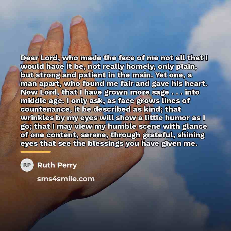 “Dear Lord, who made the face of me not all…” quote by Ruth Perry