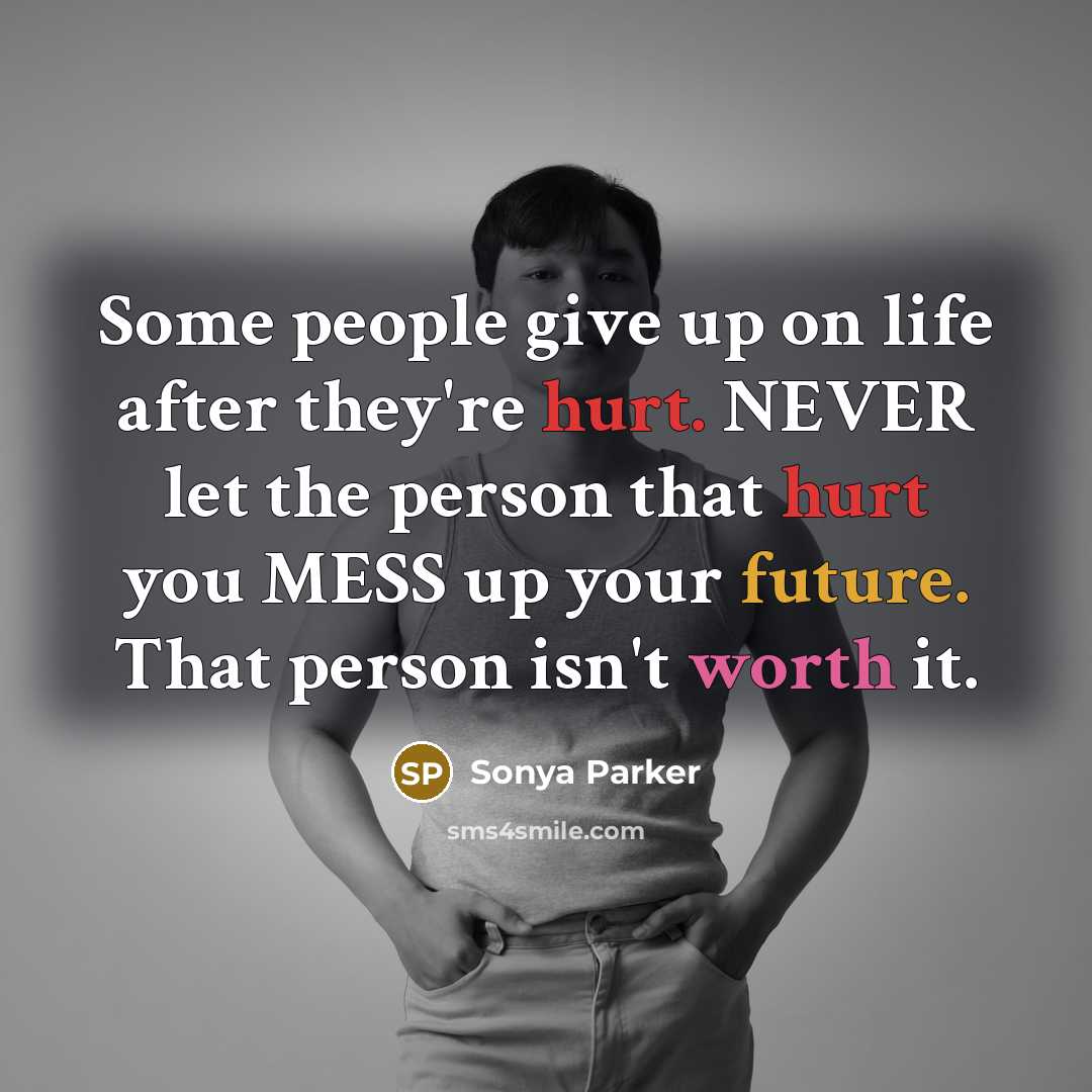 “Some people give up on life after they're hurt. NEVER…” quote by Sonya Parker