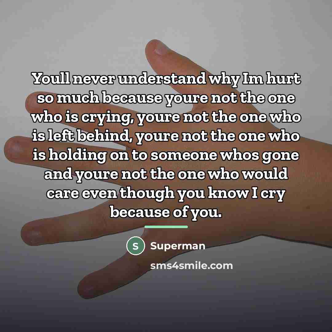 “Youll never understand why Im hurt so much because youre…” quote by Superman