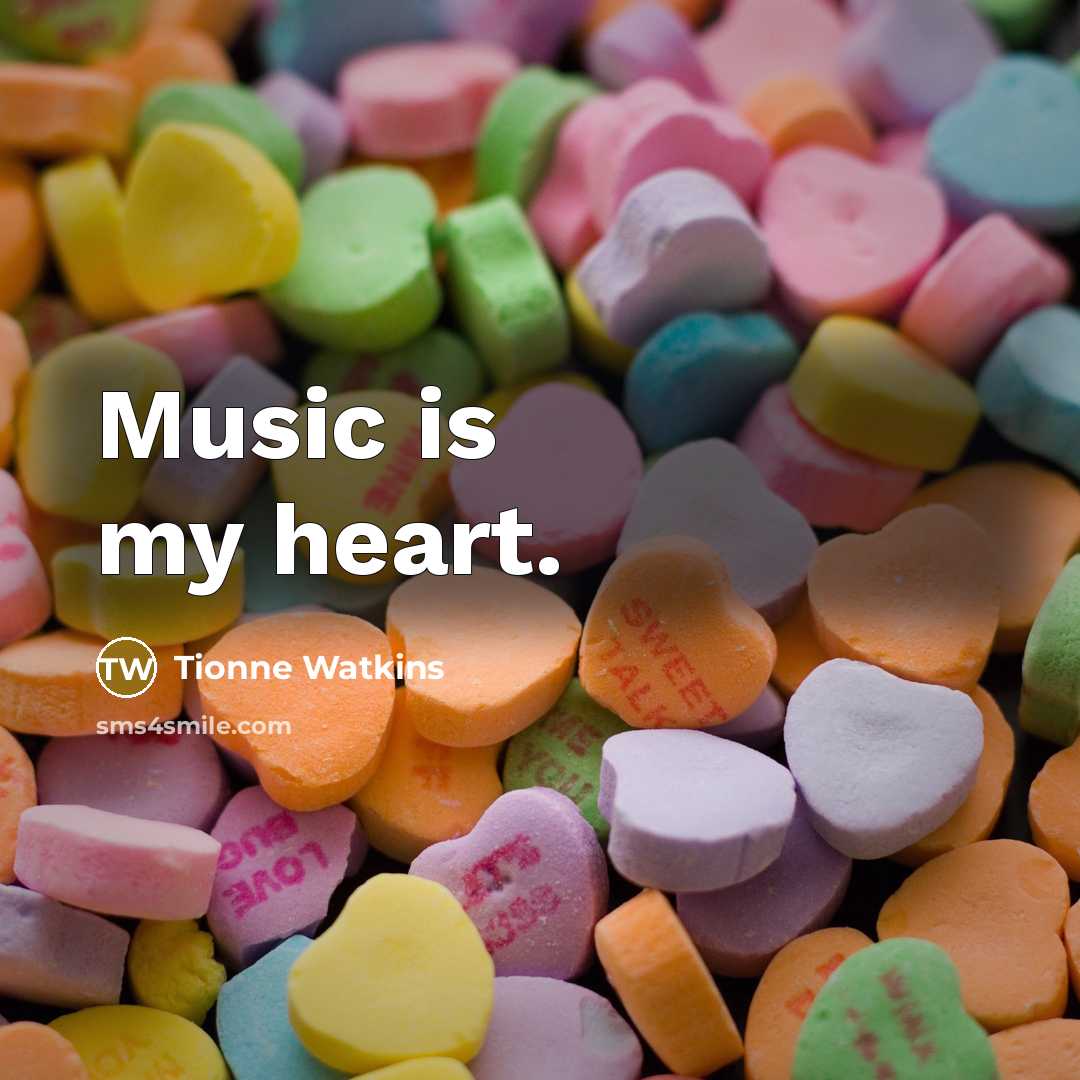 “Music is my heart.…” quote by Tionne Watkins