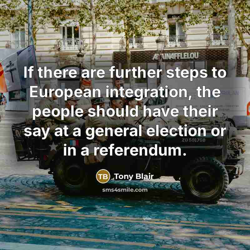 “If there are further steps to European integration, the people…” quote by Tony Blair