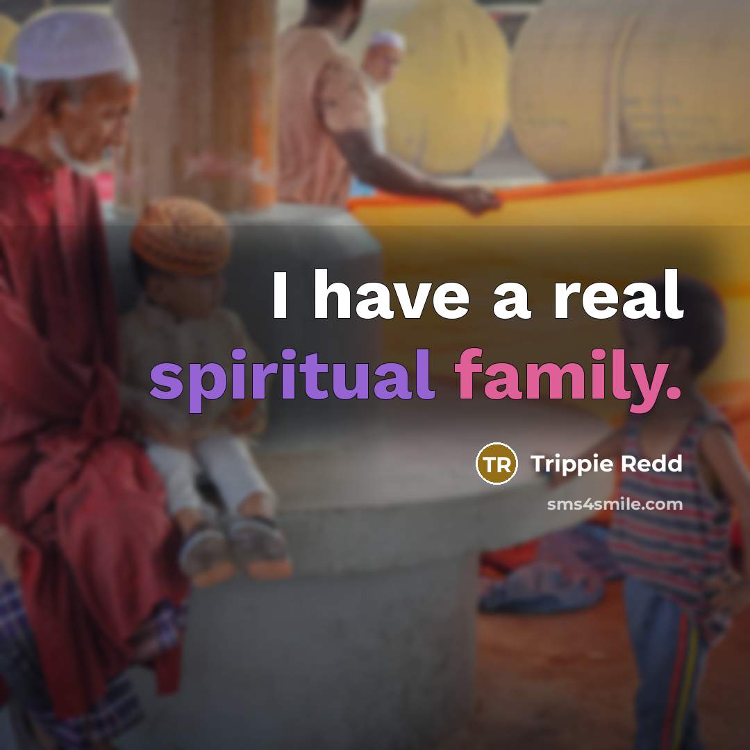 “I have a real spiritual family.…” quote by Trippie Redd