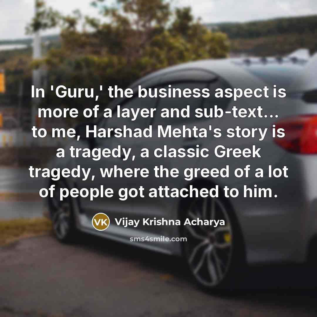 “In 'Guru,' the business aspect is more of a layer…” quote by Vijay Krishna Acharya
