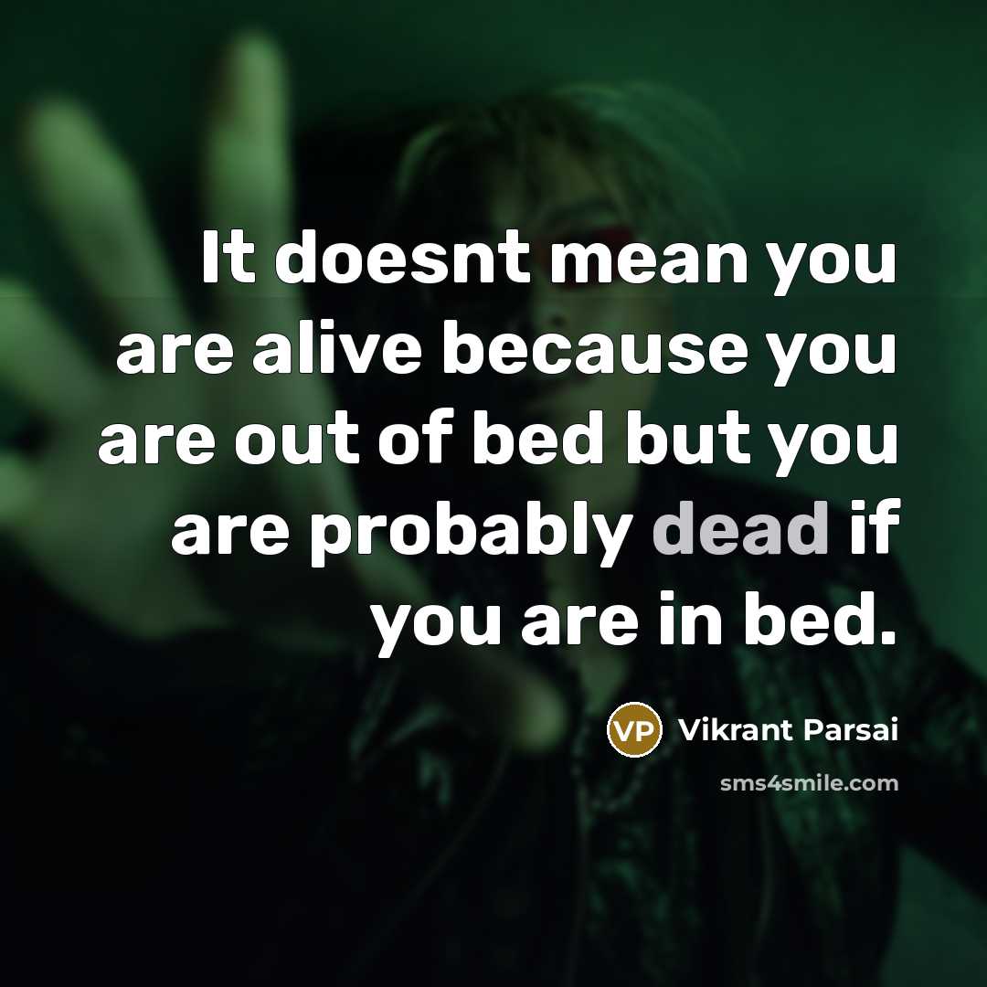 “It doesnt mean you are alive because you are out…” quote by Vikrant Parsai