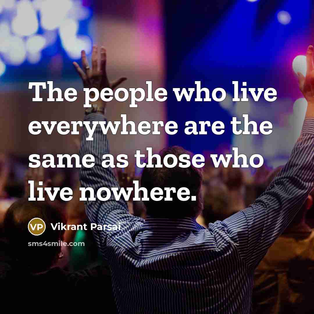 “The people who live everywhere are the same as those…” quote by Vikrant Parsai