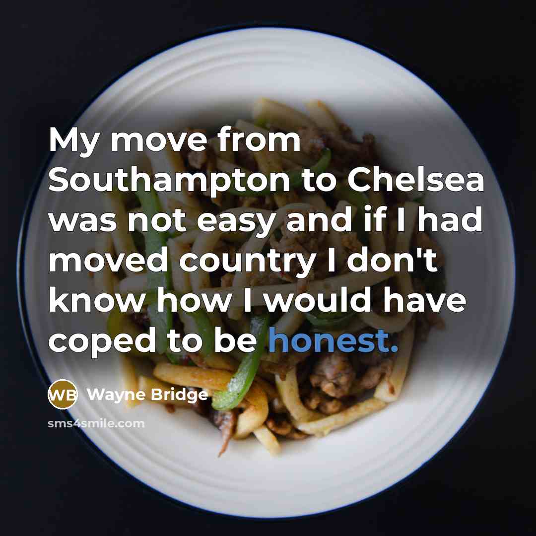 “My move from Southampton to Chelsea was not easy and…” quote by Wayne Bridge