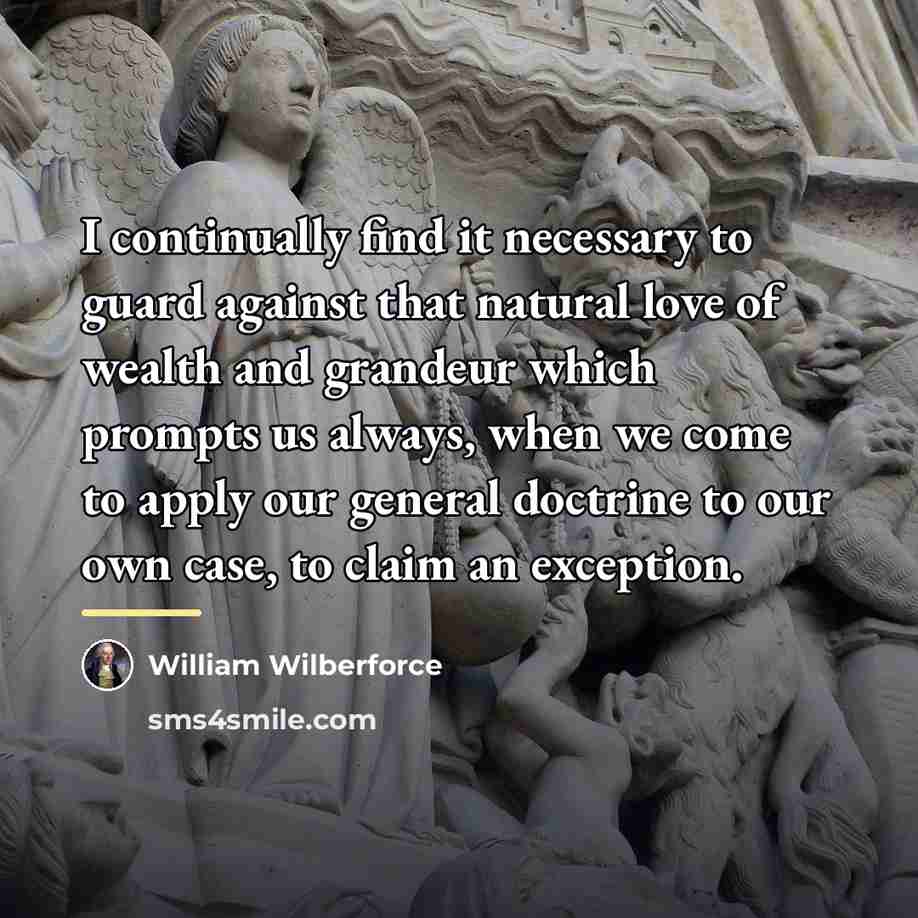 “I continually find it necessary to guard against that natural…” quote by William Wilberforce