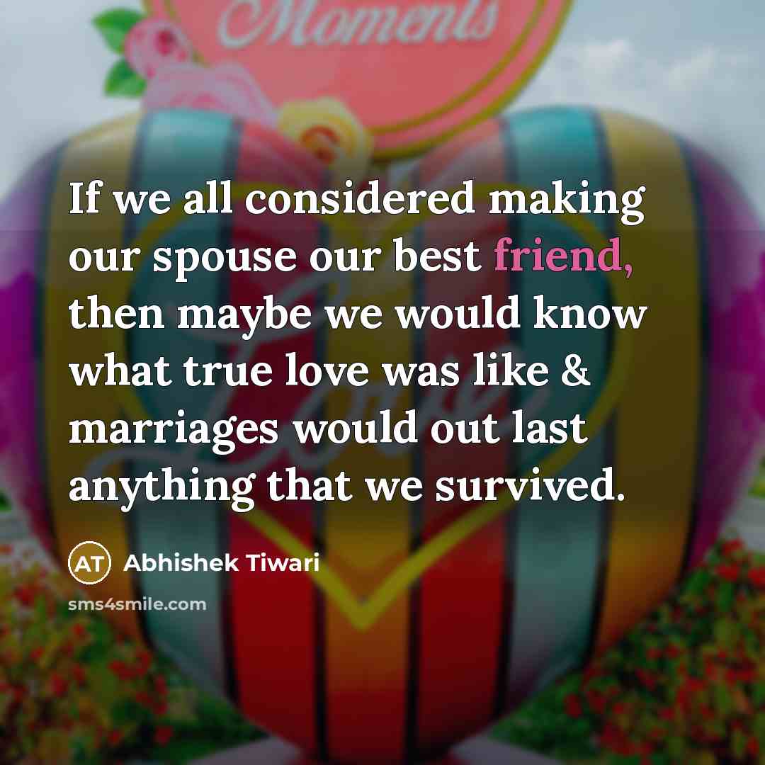 “If we all considered making our spouse our best friend,…” quote by Abhishek Tiwari