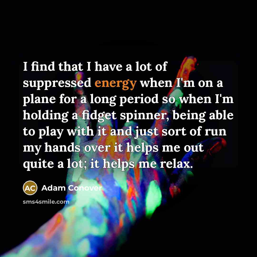 “I find that I have a lot of suppressed energy…” quote by Adam Conover