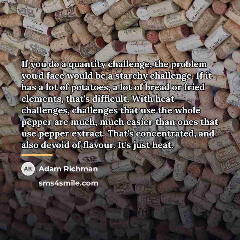 “If you do a quantity challenge, the problem you'd face…” quote by Adam Richman