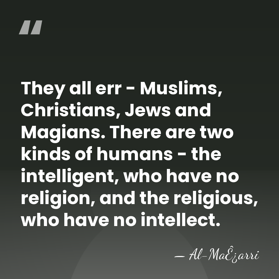 They all err - Muslims, Christians, Jews and Magians. There are two&hellip; - Al-MaÊ¿arri