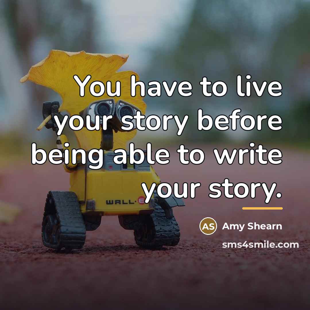 “You have to live your story before being able to…” quote by Amy Shearn