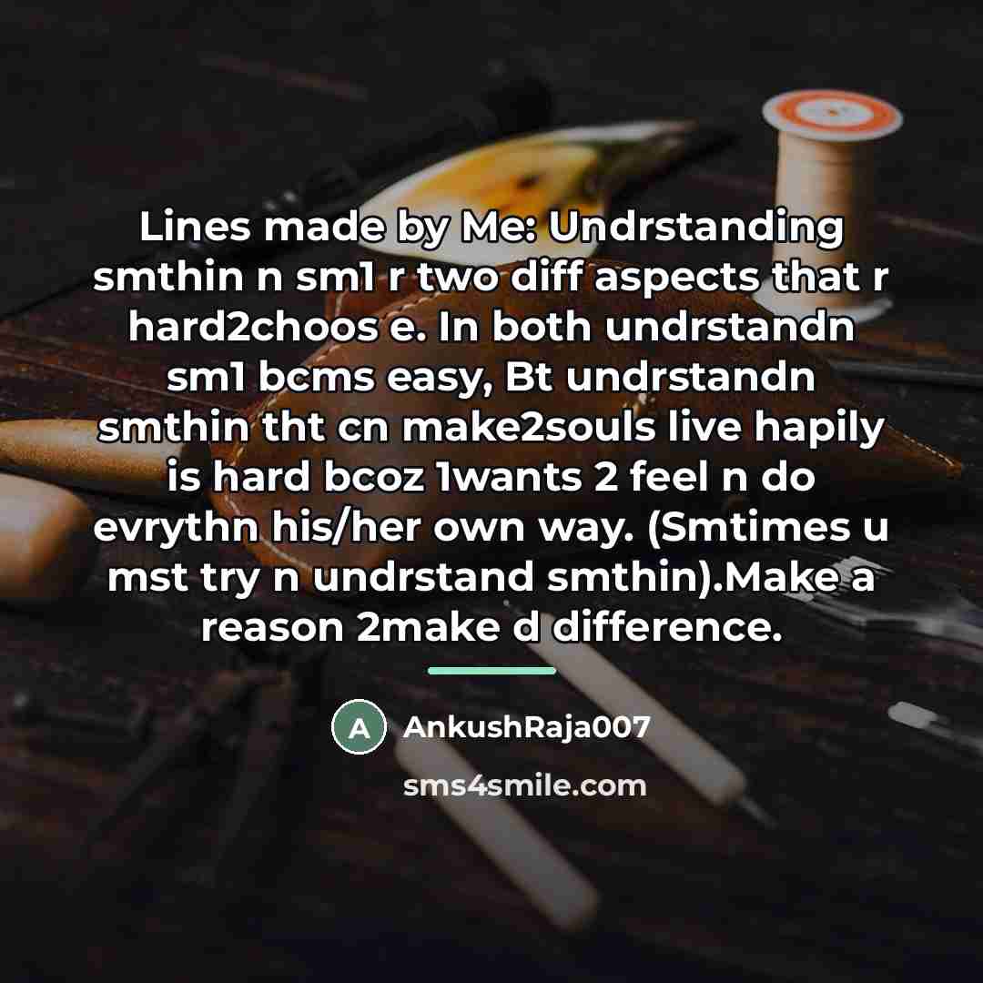 “Lines made by Me: Undrstanding smthin n sm1 r two…” quote by AnkushRaja007