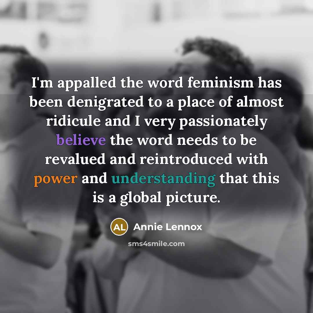 “I'm appalled the word feminism has been denigrated to a…” quote by Annie Lennox