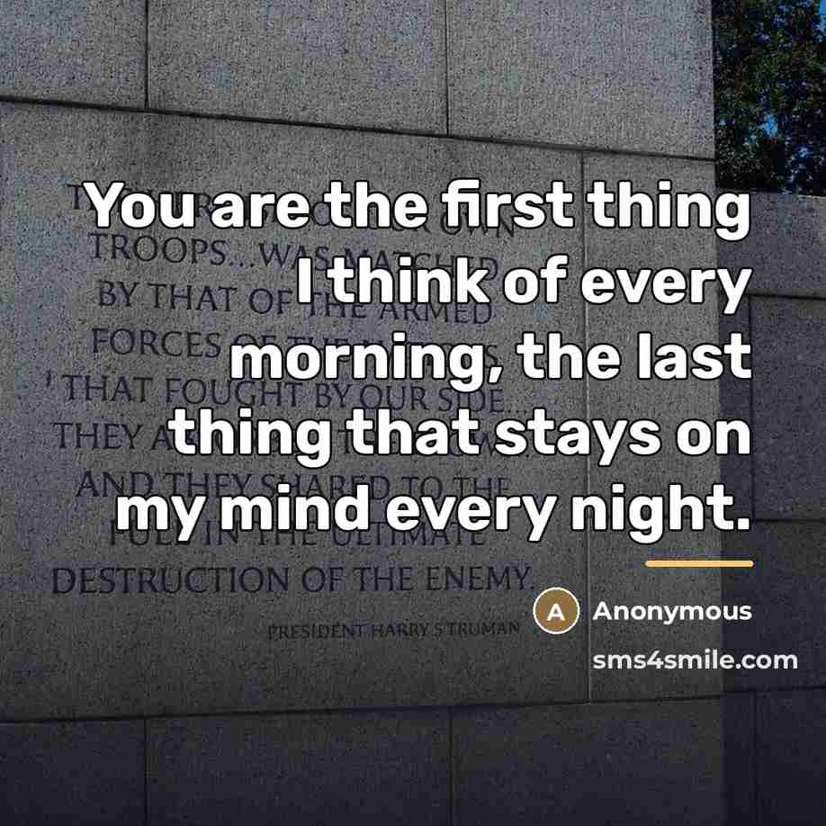 “You are the first thing I think of every morning,…” quote by Anonymous