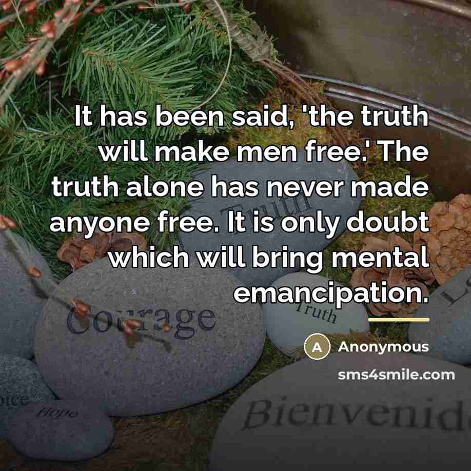 “It has been said, 'the truth will make men free.'…” quote by Anonymous