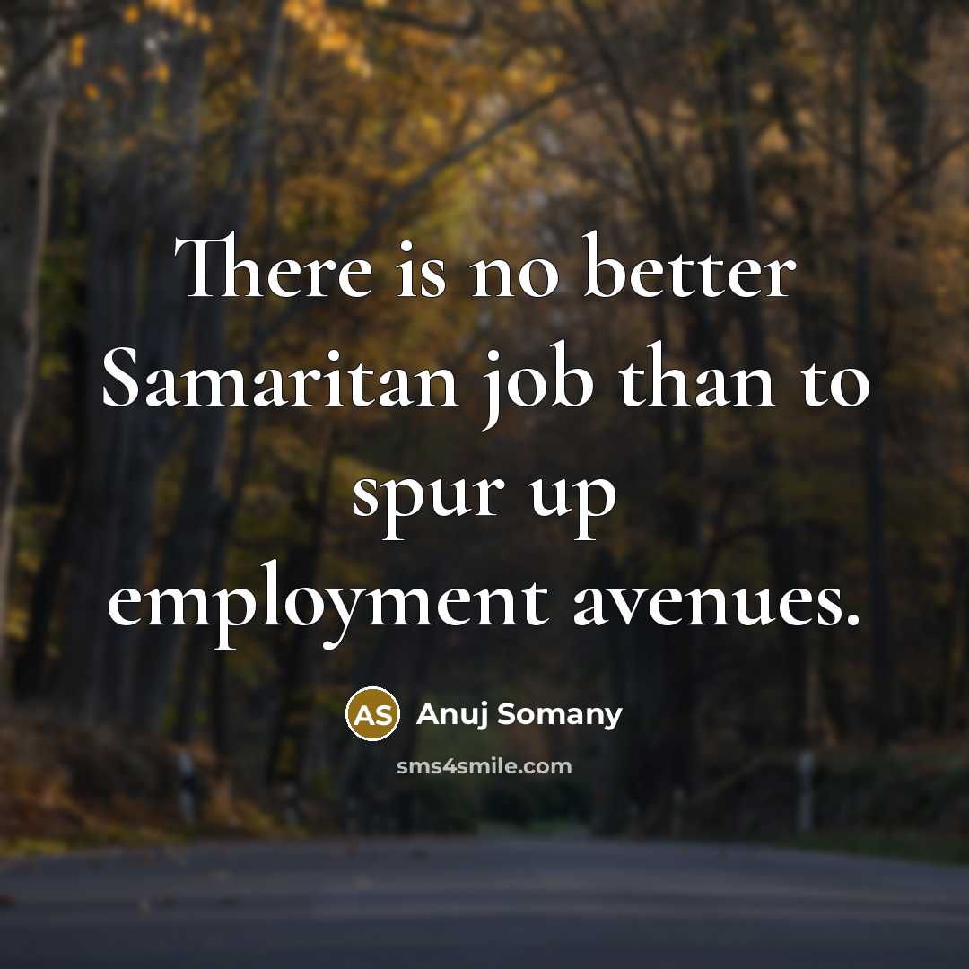 “There is no better Samaritan job than to spur up…” quote by Anuj Somany