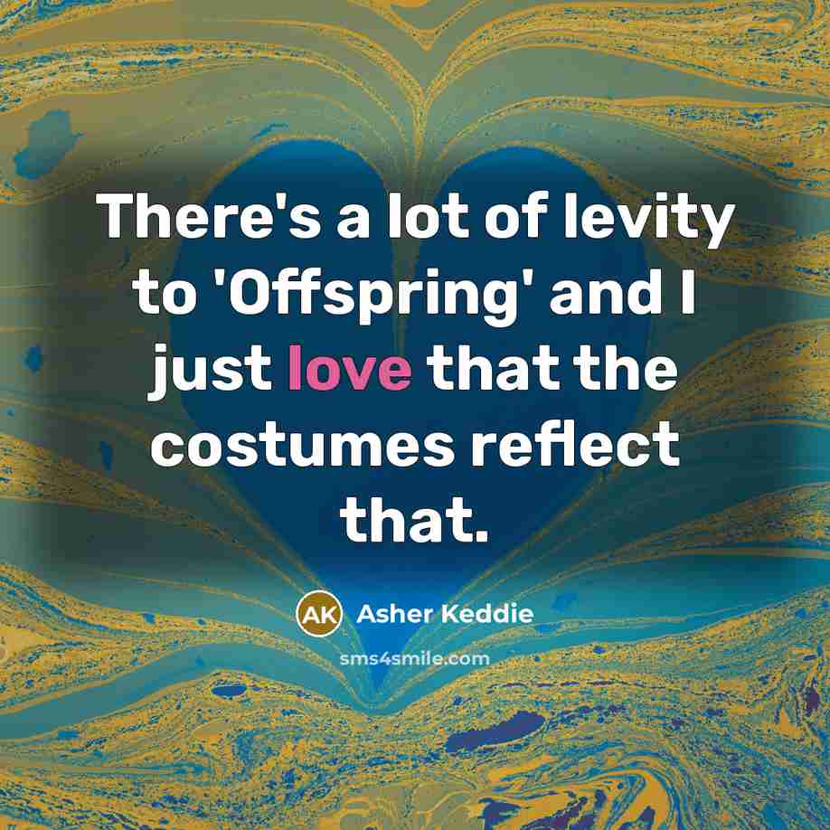 “There's a lot of levity to 'Offspring' and I just…” quote by Asher Keddie
