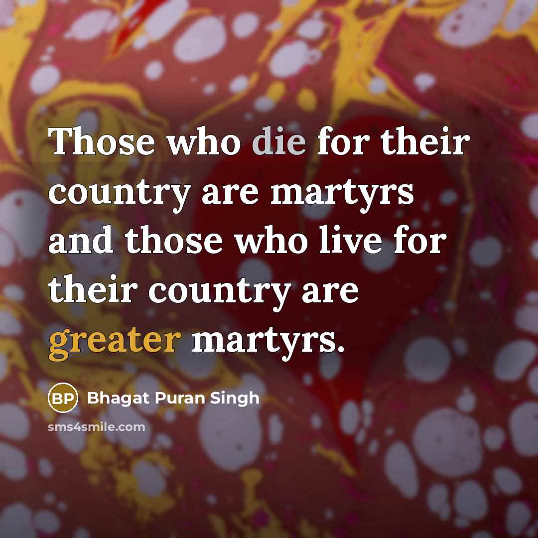 “Those who die for their country are martyrs and those…” quote by Bhagat Puran Singh