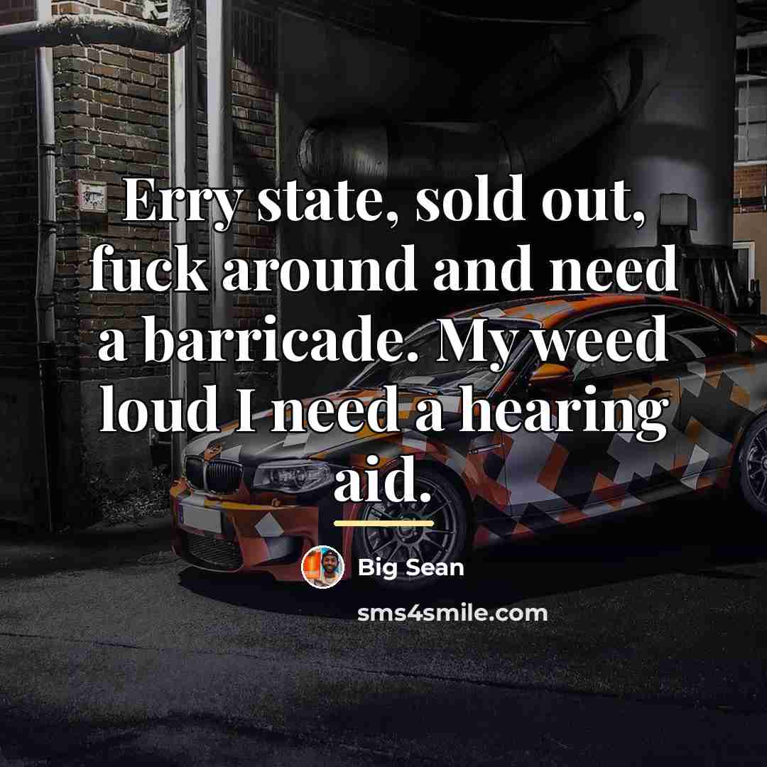 “Erry state, sold out, fuck around and need a barricade.…” quote by Big Sean