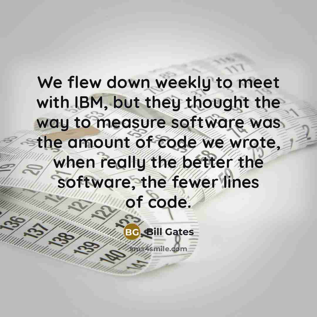 “We flew down weekly to meet with IBM, but they…” quote by Bill Gates