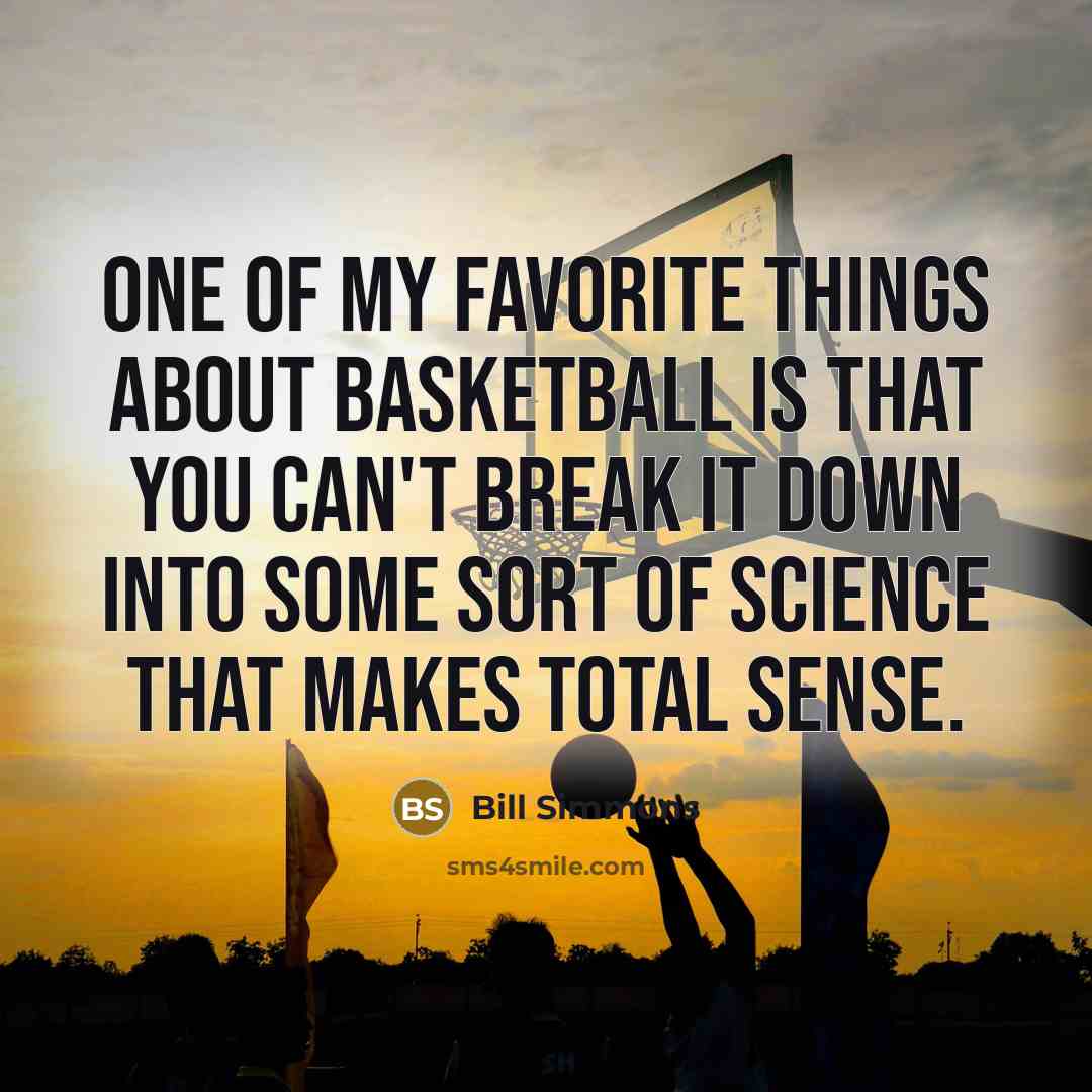 “One of my favorite things about basketball is that you…” quote by Bill Simmons