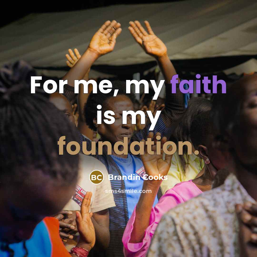 “For me, my faith is my foundation.…” quote by Brandin Cooks
