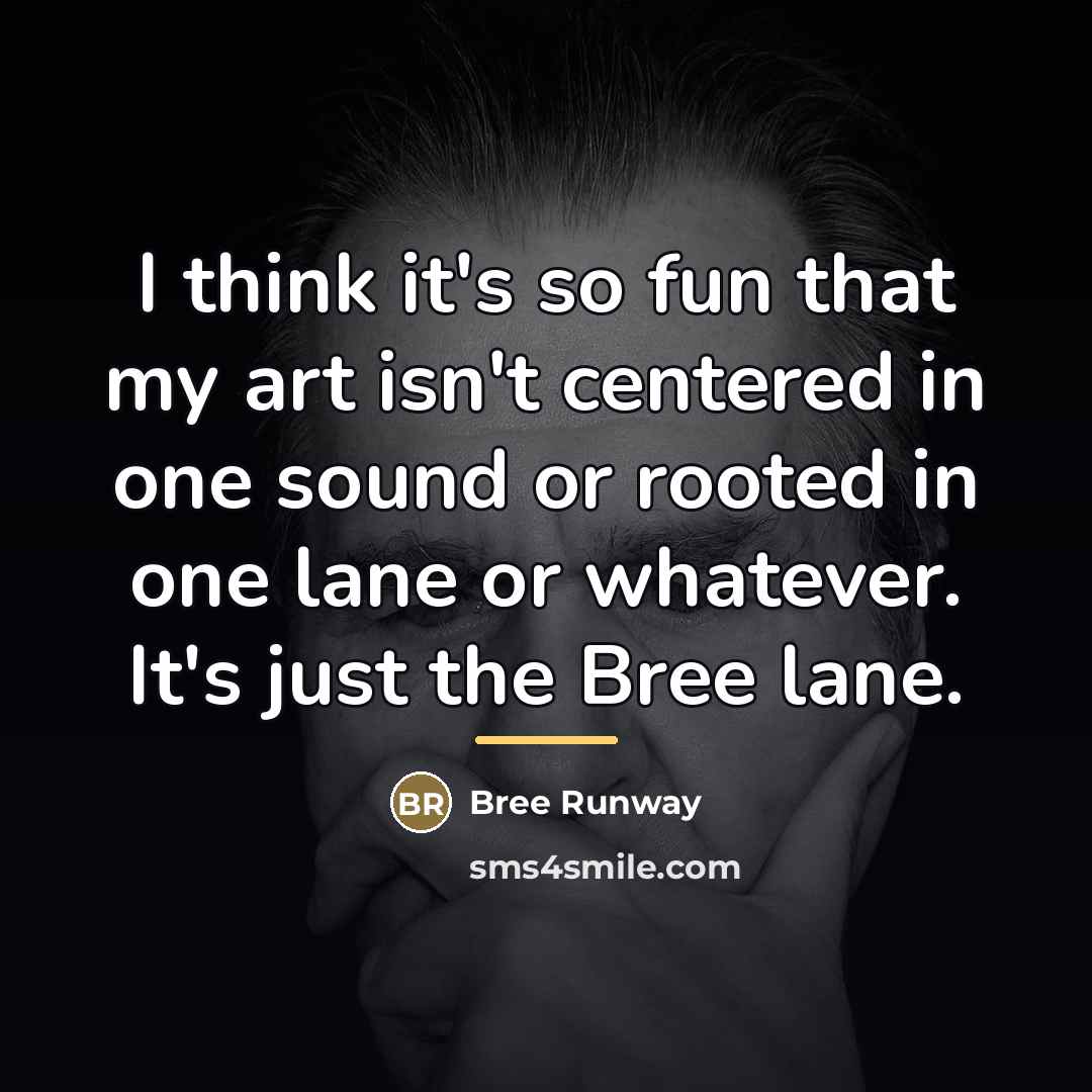 “I think it's so fun that my art isn't centered…” quote by Bree Runway