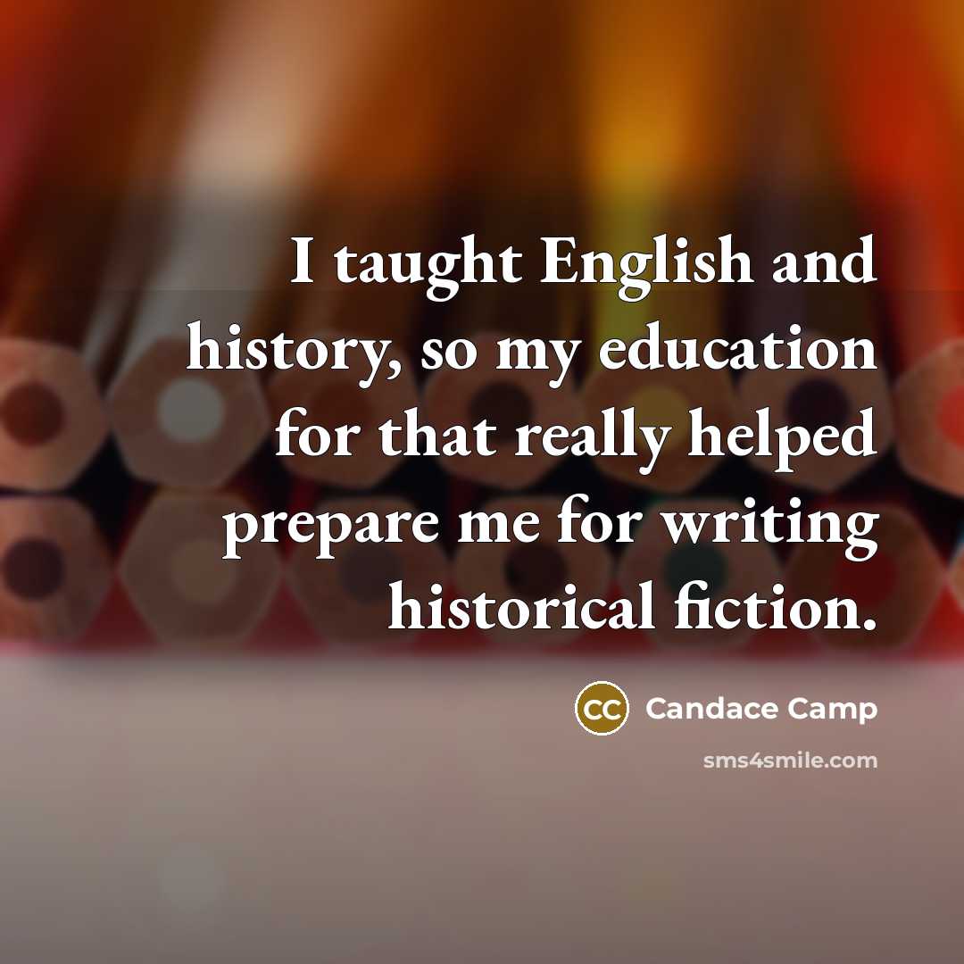 “I taught English and history, so my education for that…” quote by Candace Camp