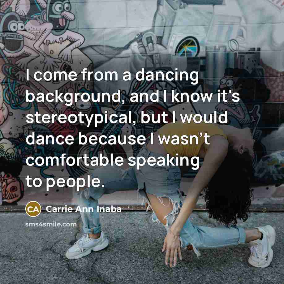 “I come from a dancing background, and I know it's…” quote by Carrie Ann Inaba