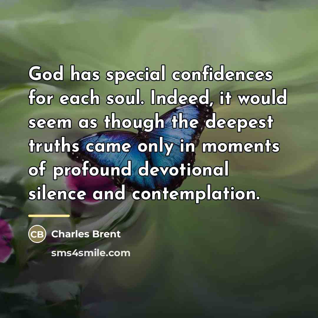 “God has special confidences for each soul. Indeed, it would…” quote by Charles Brent