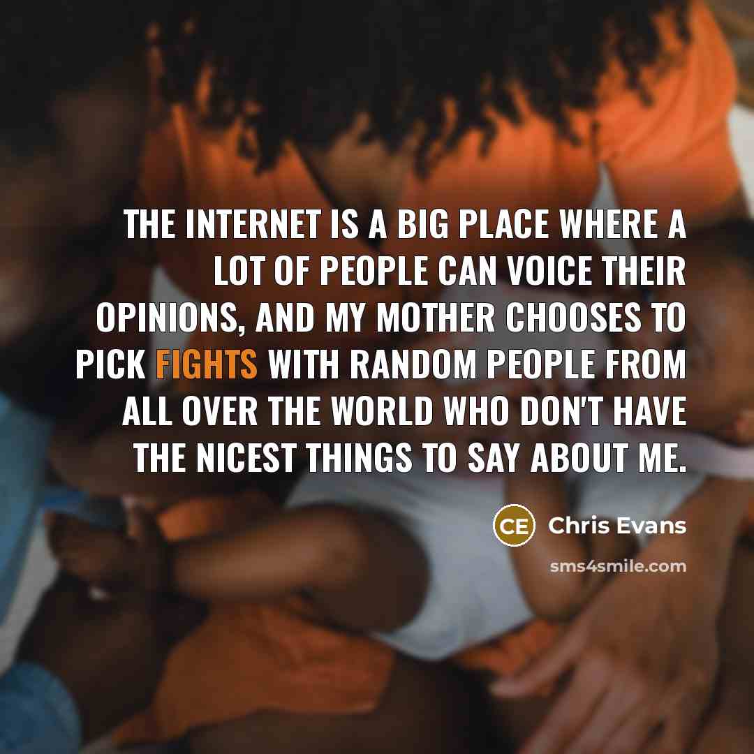 “The Internet is a big place where a lot of…” quote by Chris Evans