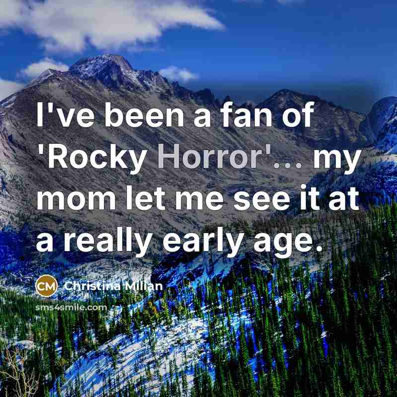 “I've been a fan of 'Rocky Horror'... my mom let…” quote by Christina Milian