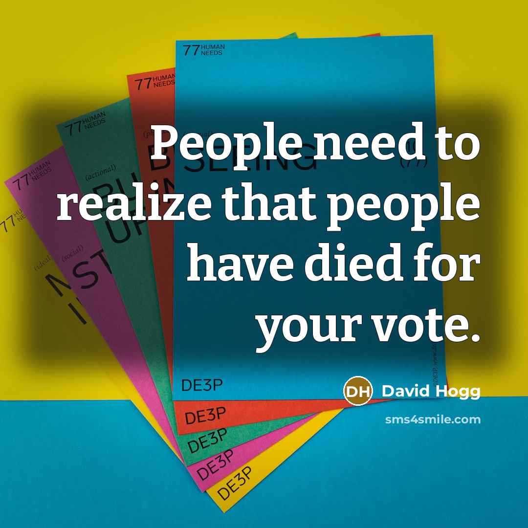 “People need to realize that people have died for your…” quote by David Hogg