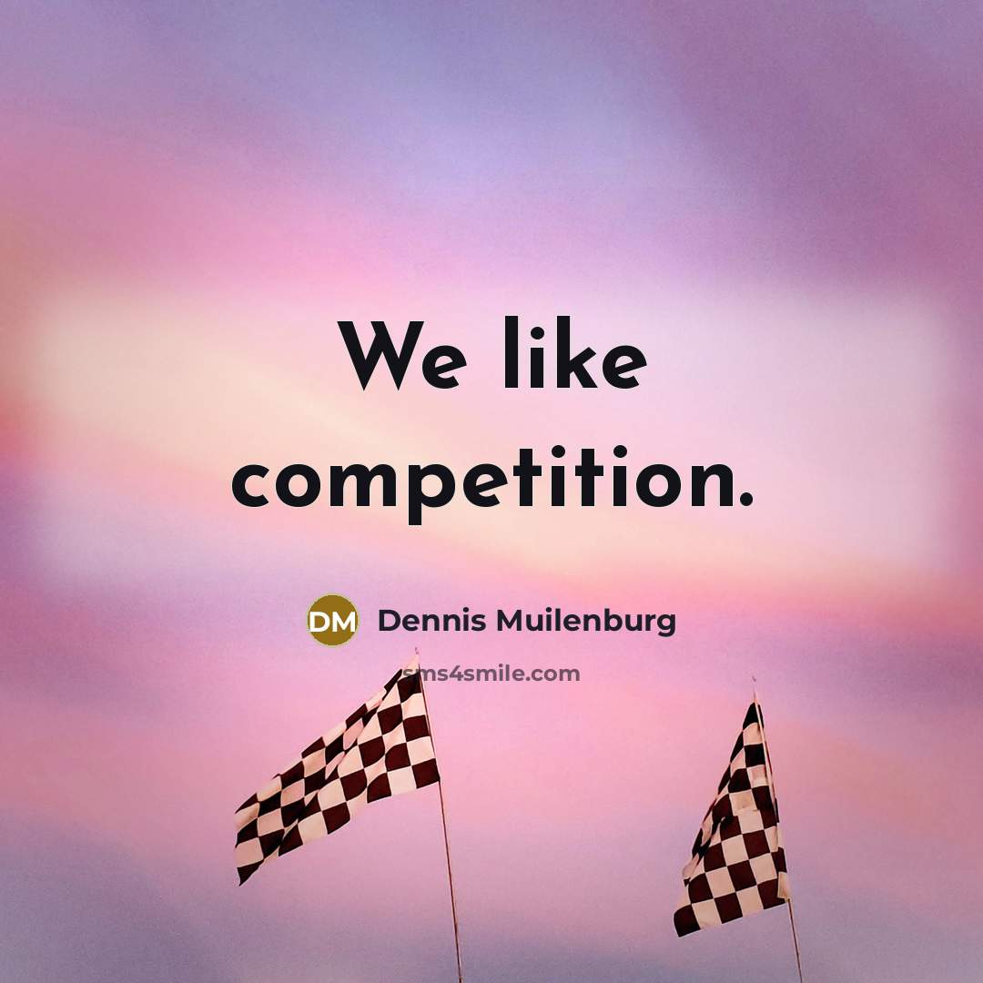 “We like competition.…” quote by Dennis Muilenburg