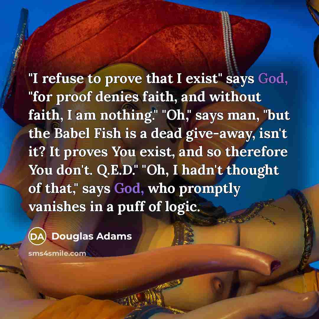 “"I refuse to prove that I exist" says God, "for…” quote by Douglas Adams