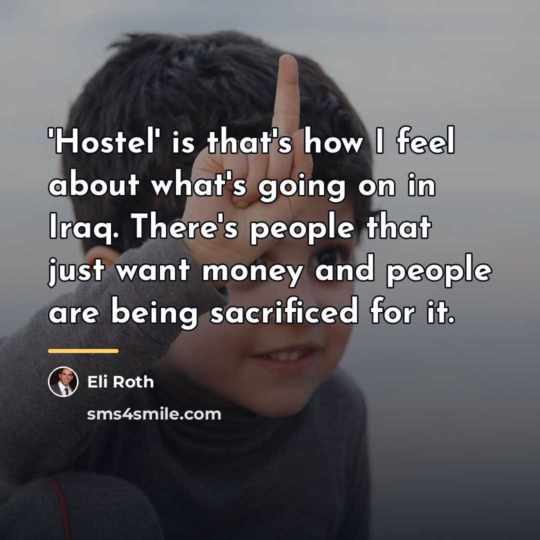 “'Hostel' is that's how I feel about what's going on…” quote by Eli Roth